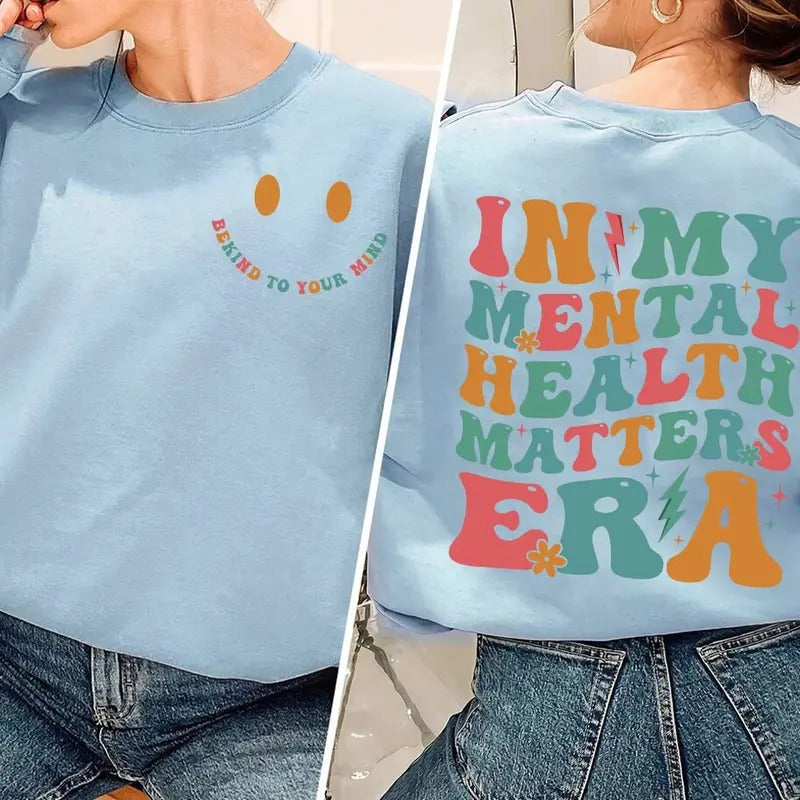 In My Mental Health Matters Era Shirt Mental Health Shirts Women Inspirational Shirts Inspirational Gifts Hoodie, Sweatshirt