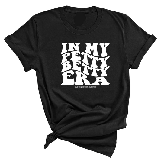 In My Petty Betty Era Unisex Tee
