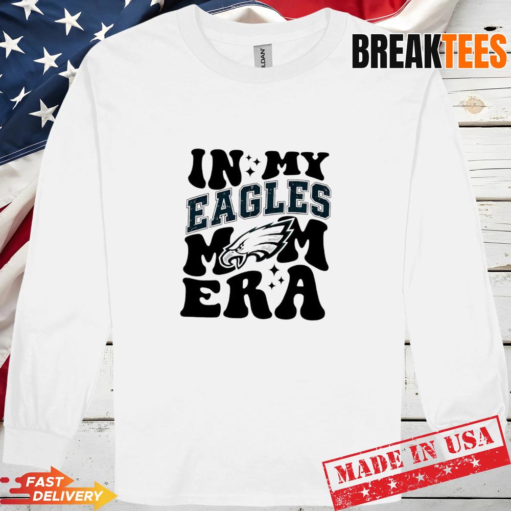 In my Philadelphia Eagles Football Mom Era T-Shirt