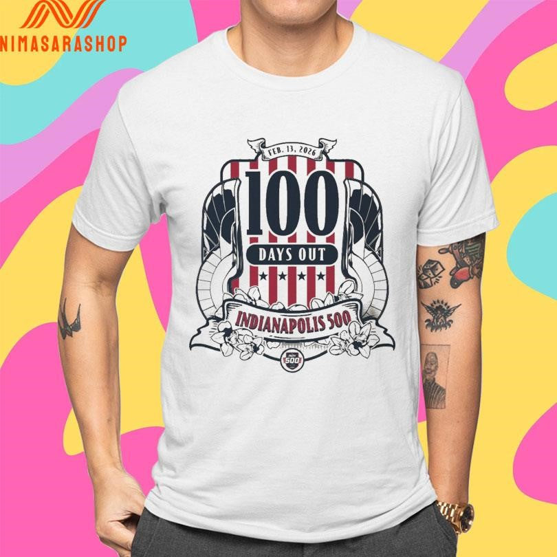 Indianapolis 500 100 Days Out Feb 13 2026 Shirts