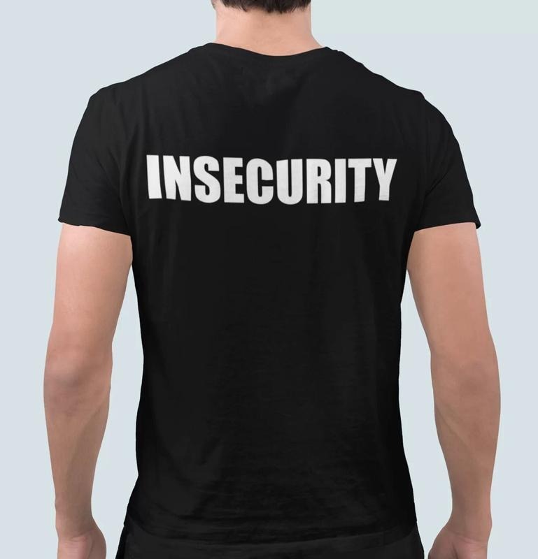 Insecurity Shirt Meme Shirt Funny Shirt Gift Unisex Black Shirt  sweater Hoodie, Sweatshirt | UrbanDripWear.com