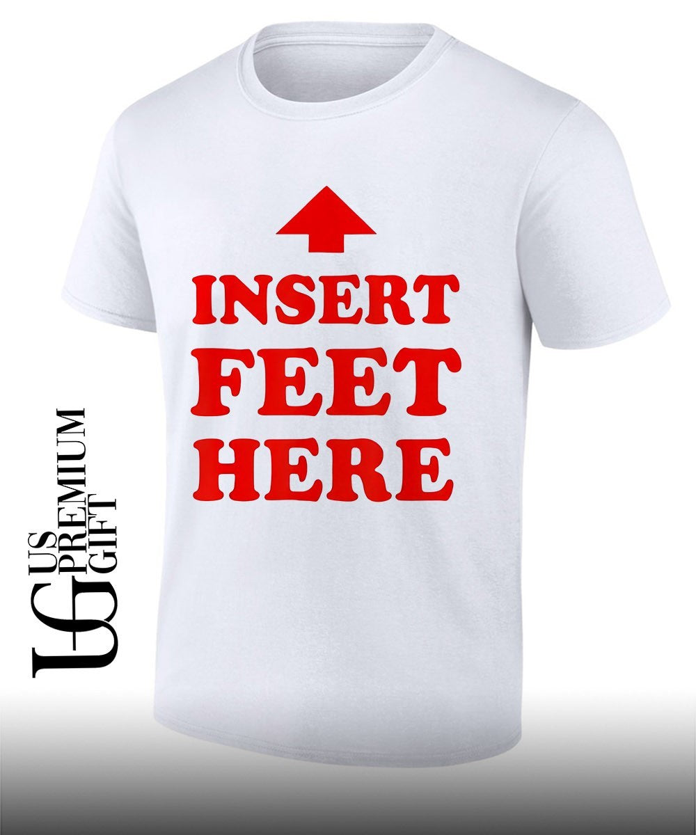 Insert Feet Here shirt