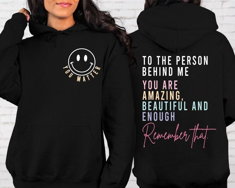 Inspirational Hoodie,Aesthetic Be Kind,Mental Health,Tomorrow Needs You,Dear Person Behind Me  T-shirt, sweater and...