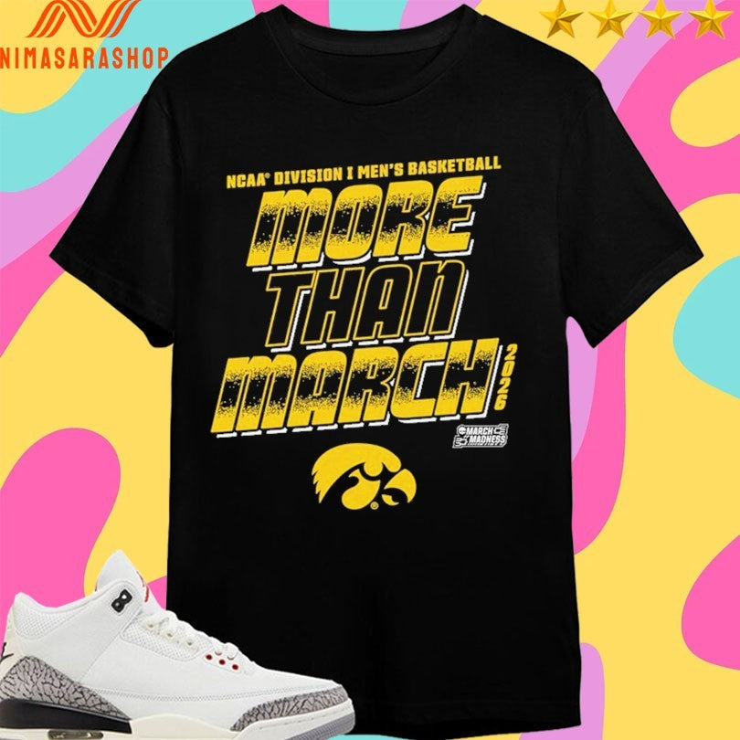 Iowa Hawkeyes 2026 NCAA Division I Men’s Basketball More Than March Shirts