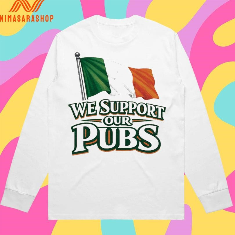 Irish Flag We Support Our Pubs Shirts