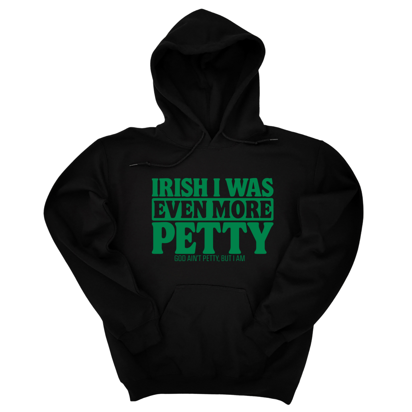 Irish I was even more petty Unisex Hoodie (Kelly Green)