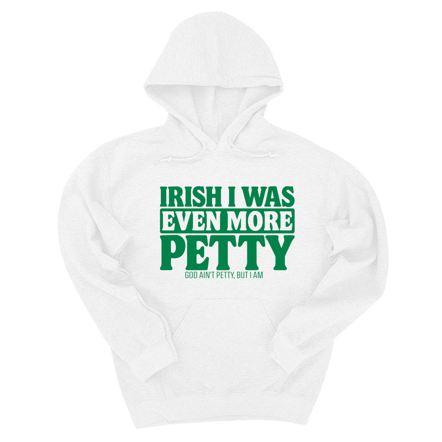 Irish I was even more petty Unisex Hoodie (Kelly Green)
