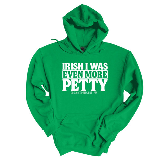 Irish I was even more petty Unisex Hoodie (Kelly Green)