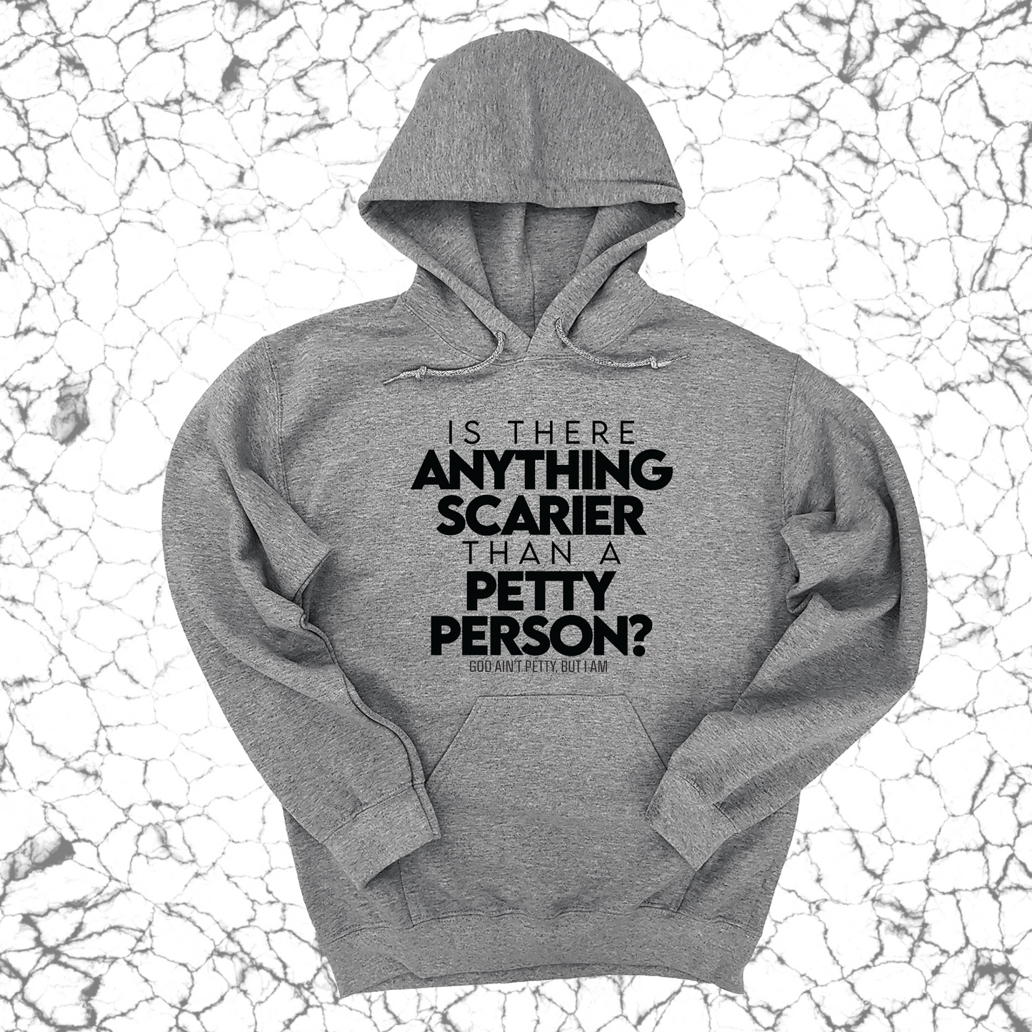 Is there anything scarier than a Petty Person Unisex Hoodie