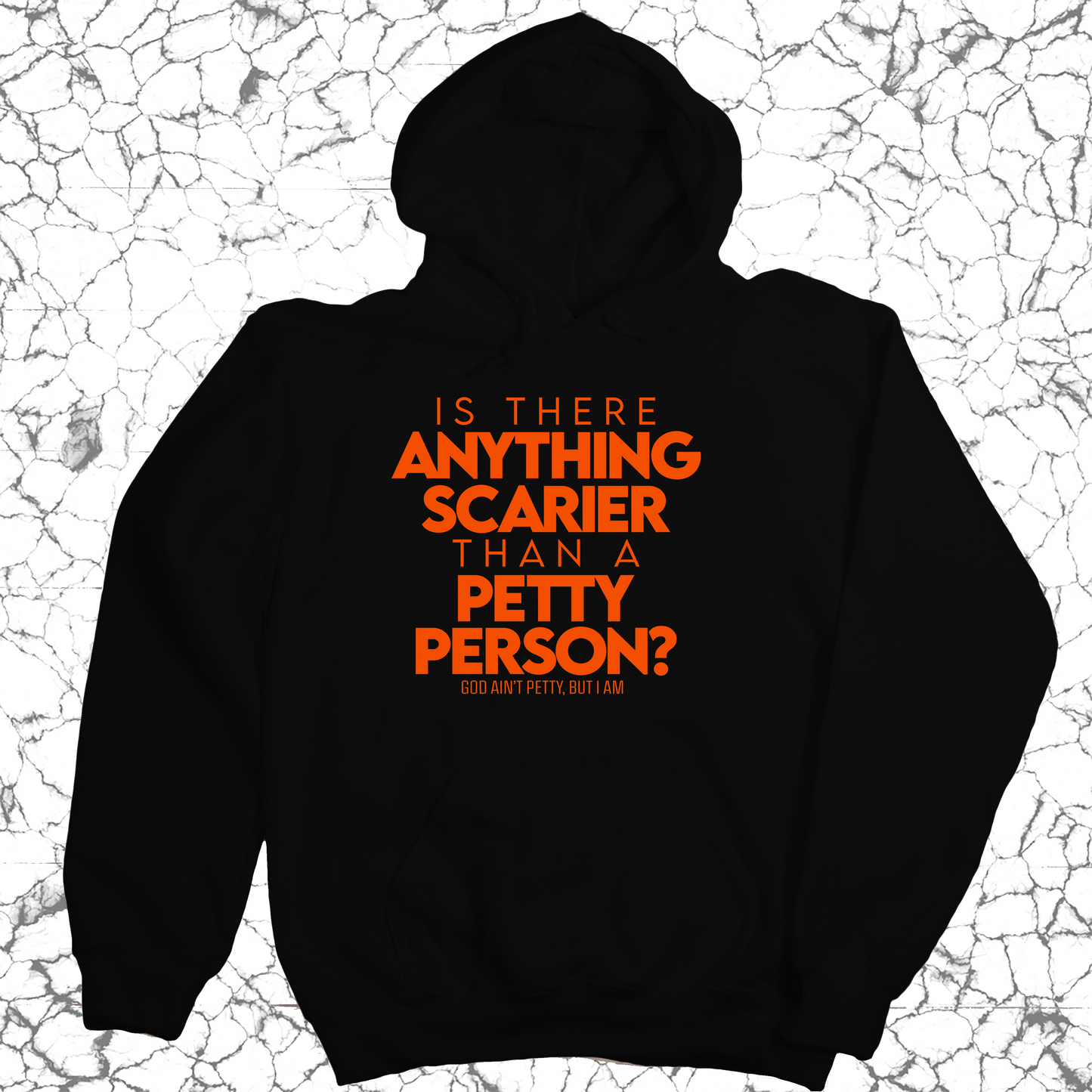 Is there anything scarier than a Petty Person Unisex Hoodie