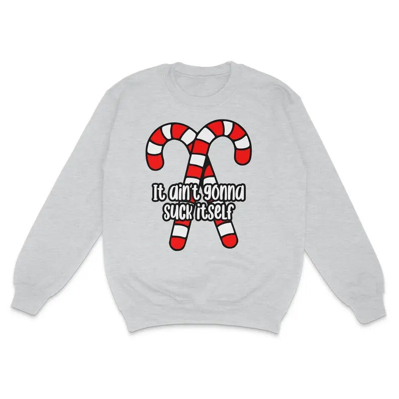 It Ain't Gonna Suck Itself Custom Printed Sweatshirt T-Shirts, Hoodie | UrbanDripWear.com