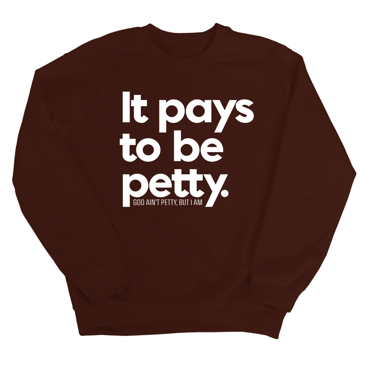 It Pays to be Petty Unisex Sweatshirt