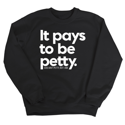 It Pays to be Petty Unisex Sweatshirt