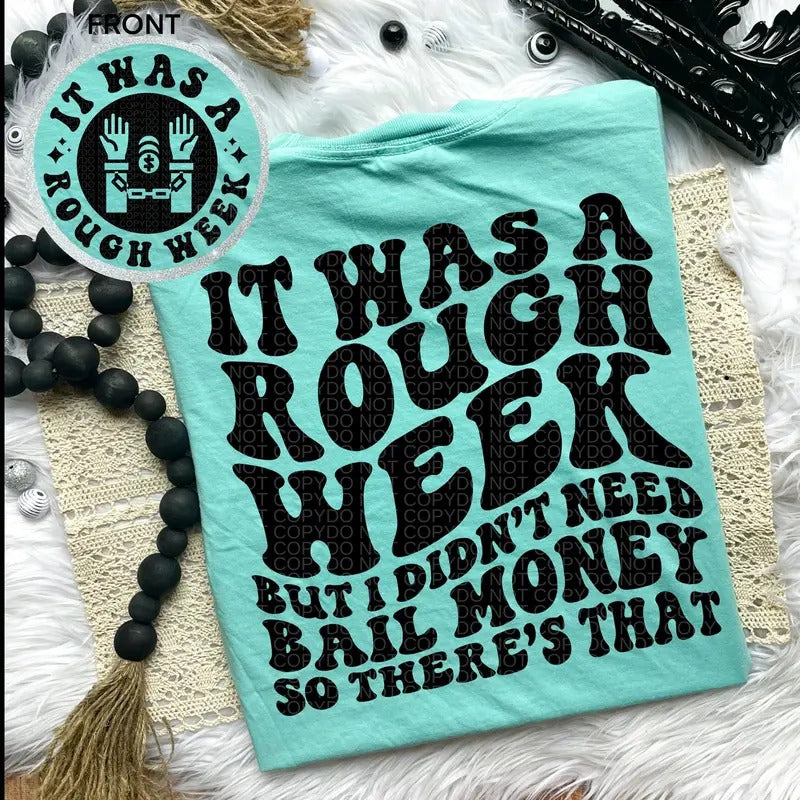 It Was A Rough Week But I Didn't Need Bail Money Tee Funny Tshirt Cotton Hoodie, Sweatshirt | UrbanDripWear.com
