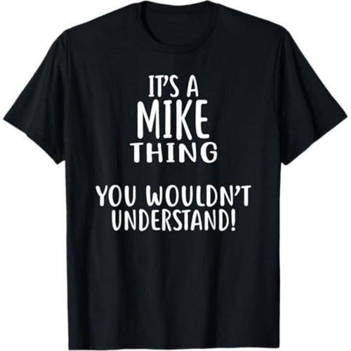 It's A MIKE Thing, You Wouldn't Understand Mike TShirts MIKE T-Shirt Hoodie, Sweatshirt | UrbanDripWear.com