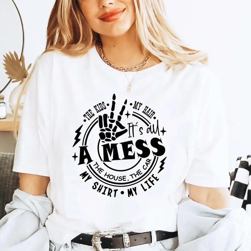 It's All A Mess Shirt Funny Mama Quote Tshirt Mom Shirt Mom Life Shirt Motherhood Shirt Gift For Mama Gift For Wife...