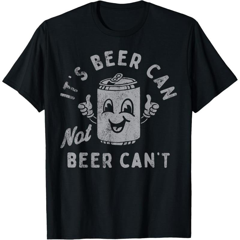 It's Beer Can Not Beer Can't T-Shirt  made in us Hoodie, Sweatshirt | UrbanDripWear.com