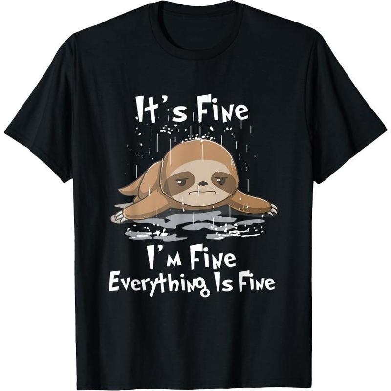 It's Fine I'm Fine Everything Is Fine Sloth T-Shirt T-Shirt Made in USA Hoodie, Sweatshirt | UrbanDripWear.com