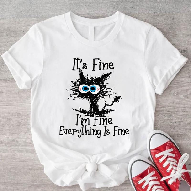 It's Fine I'm Fine Everything Is Fine T-Shirt, Unisex Funny Cat Shirt, Sarcasm Tee, Cat Lover Gift Shirt. Hoodie, Sweatshirt