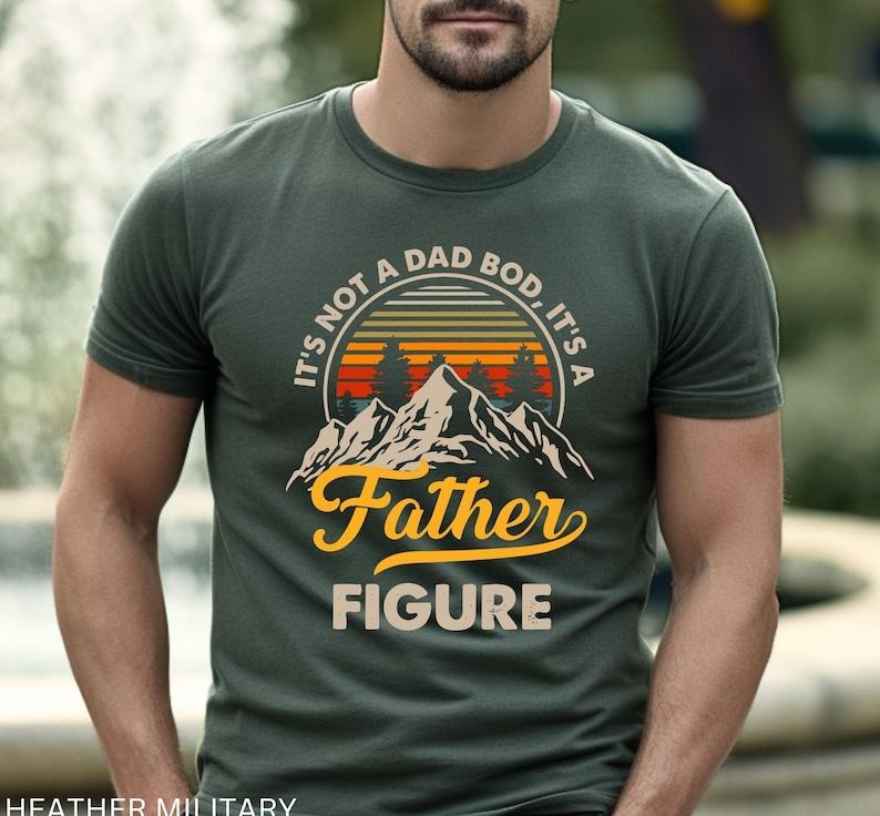 It's Not A Dad Bod It's A Father Figure Shirt, Funny Father's Day Tee, Best Gifts For Dad, Father's Day Shirt First...