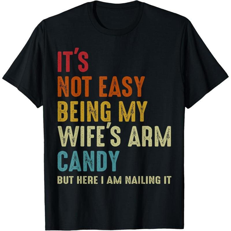 It's Not Easy Being My Wife's Arm Candy but here i am nailin T-Shirt made in usa Hoodie, Sweatshirt | UrbanDripWear.com