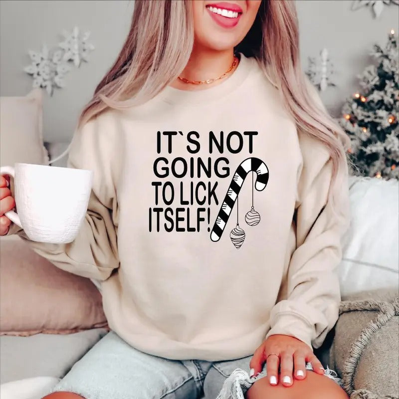 It's Not Going To Lick Itself Sweatshirt, Humorous Saying Christmas Sweat, Funny Christmas Gift, Family Christmas Party...