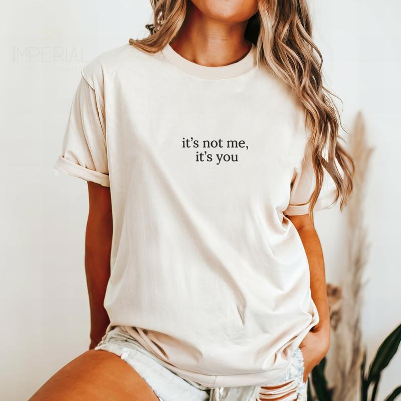 It's Not Me, It's You Embroidered Sweatshirt, It's Me Sweatshirt, Sarcastic Sweater, Comfort Colors Embroidered T-Shirt...
