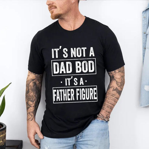 It's Not a Dad Bod It's a Father Figure Shirt, Father's Day T- shirt, Father Figure Shirt, Dad Bod Shirt, It's Not Dad...