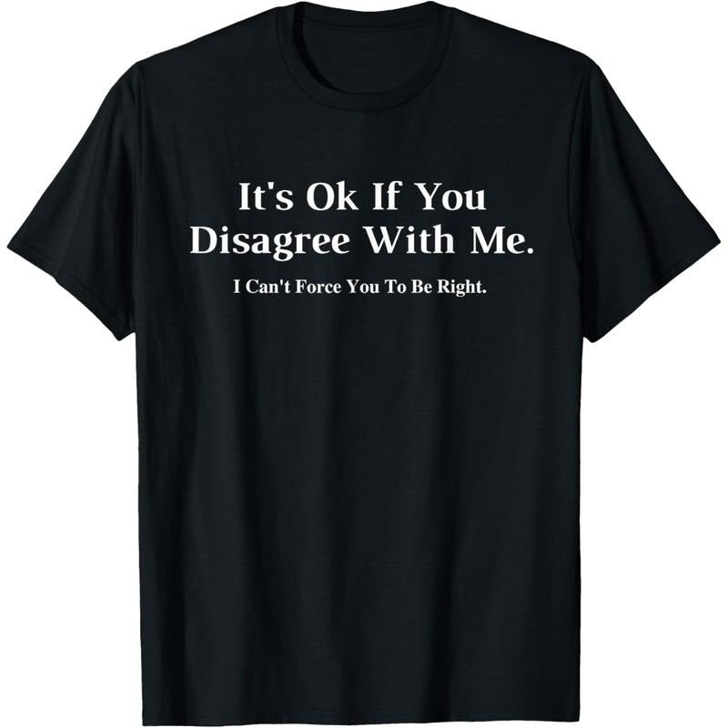 It's Ok If You Disagree With Me - Graphic Novelty Humour Fun T-Shirt,Made in USA Hoodie, Sweatshirt | UrbanDripWear.com