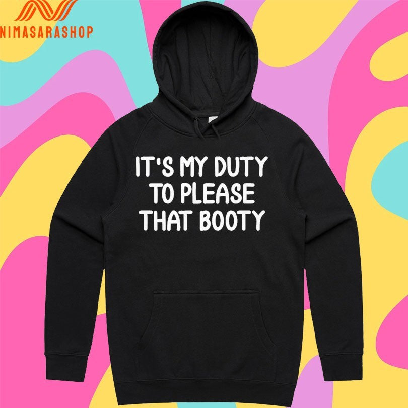 It’s My Duty To Please That Booty Funny Shirts