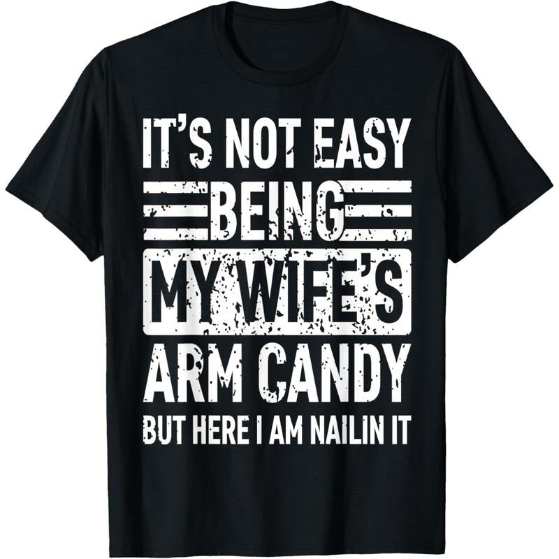 Its Not Easy Being My Wife's Arm Candy Funny Fathers Day Dad T-Shirt made in usa Hoodie, Sweatshirt | UrbanDripWear.com