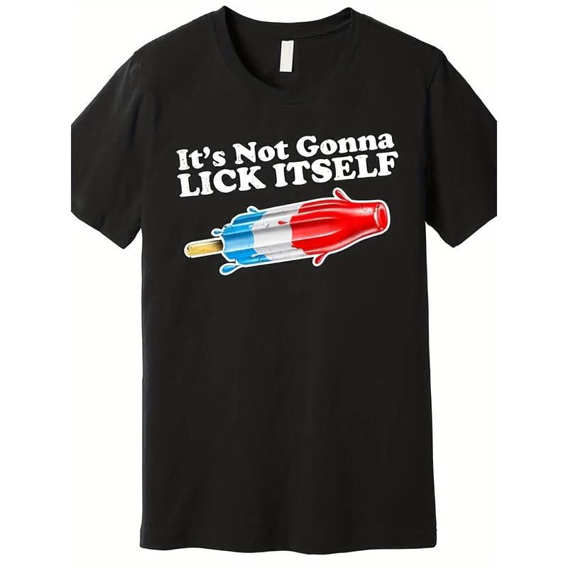 Its Not Gonna Lick Itself Funny Popsicle Premium T-Shirt 226997 Funny Men's Short Sleeve Graphic T-shirt Collection Black...