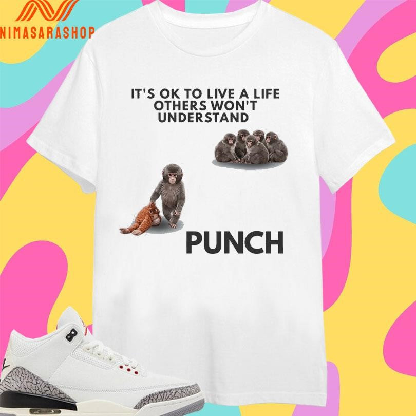 It’s Ok To Live A Life Others Won’t Understand Punch Baby Macaque 2026 Shirts