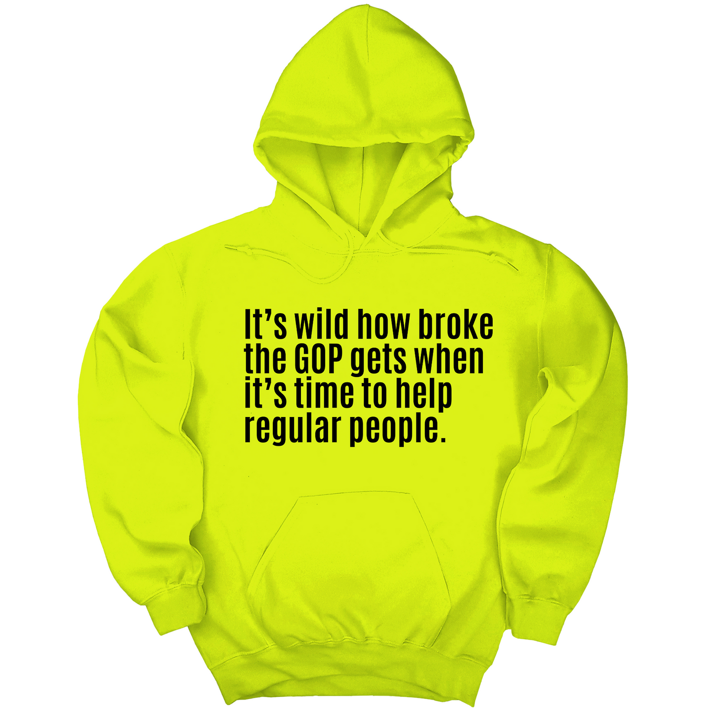 ItÃ¢â‚¬â„¢s Wild How Broke the GOP Gets When ItÃ¢â‚¬â„¢s Time to Help Regular People Unisex Hoodie
