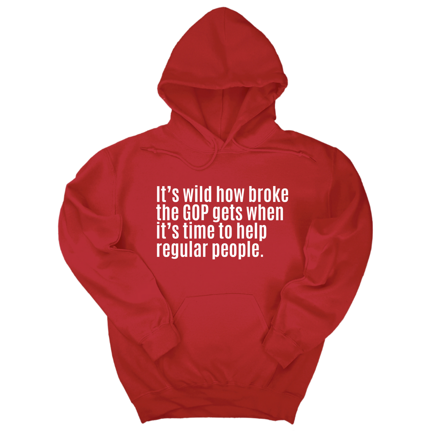 ItÃ¢â‚¬â„¢s Wild How Broke the GOP Gets When ItÃ¢â‚¬â„¢s Time to Help Regular People Unisex Hoodie
