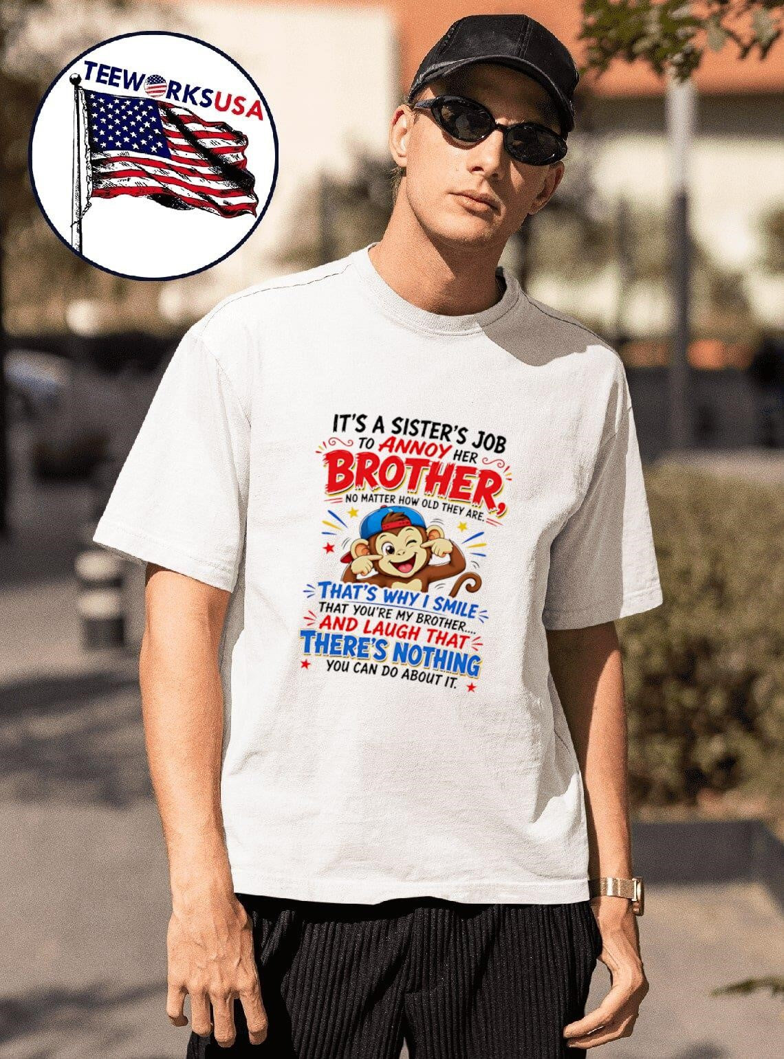Its a Sisters Job to Annoy Her Brother No Matter How Old They Are Thats Why I Smile That Youre My Brother Monkey Shirt