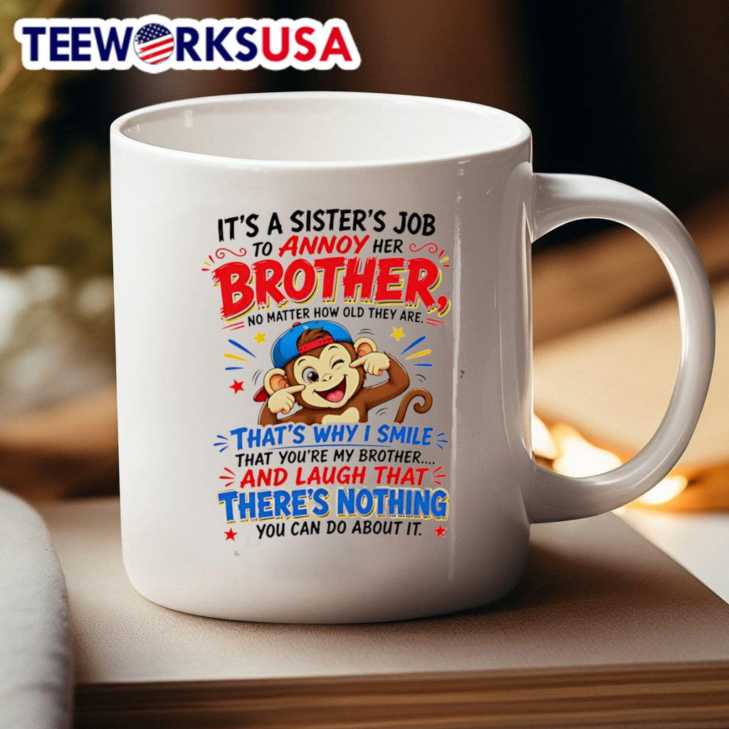 Its a Sisters Job to Annoy Her Brother No Matter How Old They Are Thats Why I Smile That Youre My Brother Monkey Shirt