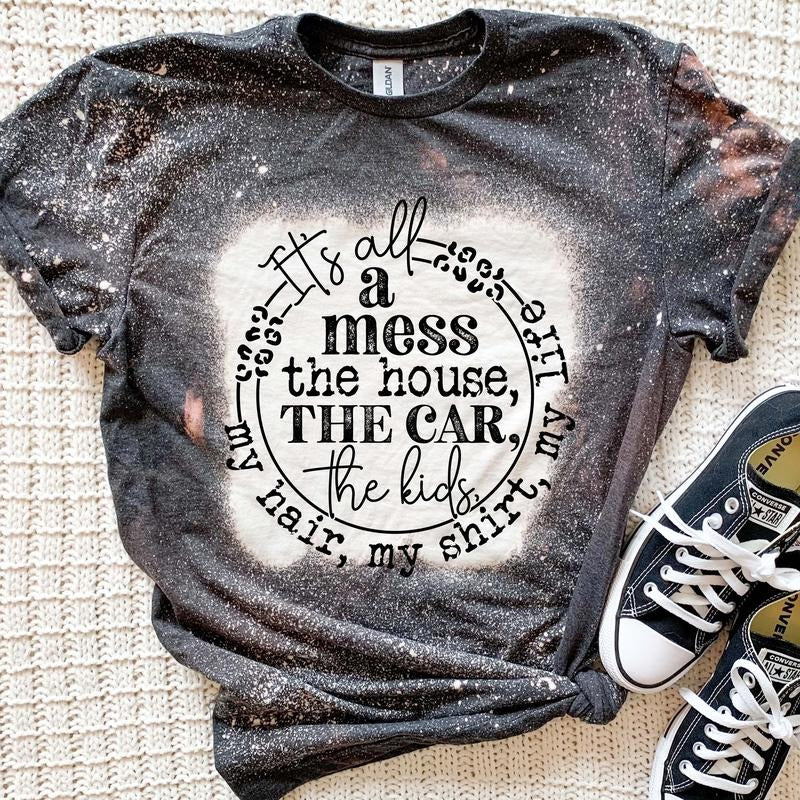 Its all A Mess Bleached T-Shirt Hoodie, Sweatshirt | UrbanDripWear.com