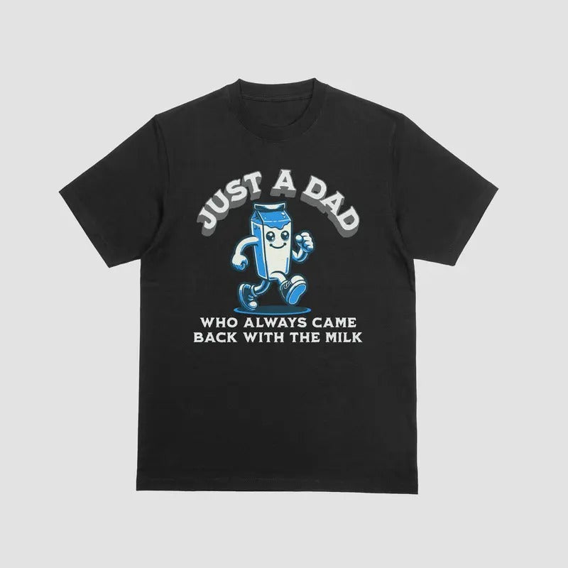 JUST A DAD WHO ALWAYS CAME BACK WITH THE MILK T Shirt, 100% Cotton Casual Menswear Hoodie, Sweatshirt | UrbanDripWear.com