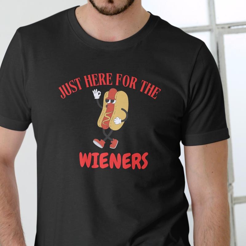 JUST HERE FOR THE WIENERS, HOT DOG T Shirt, Unisex, Cotton Hoodie, Sweatshirt | UrbanDripWear.com