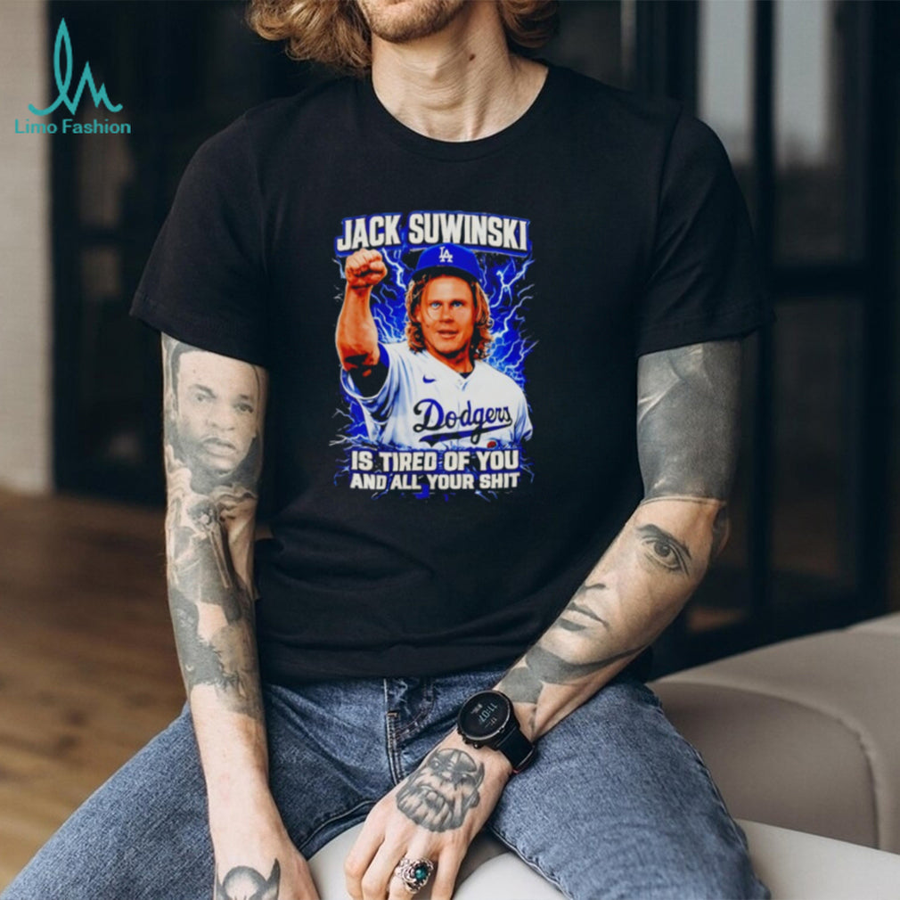 Jack Suwinski Los Angeles Dodgers Tired Of You Graphic T Shirt