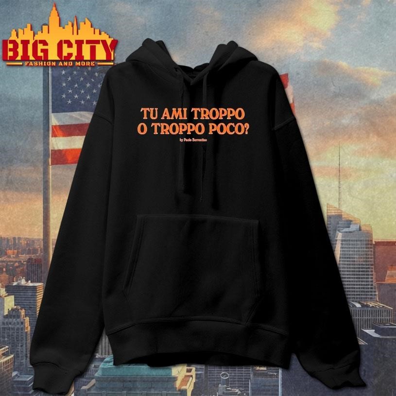 J’adore Napoli Tu Ami Troppo O Troppo Poco By Paolo Sorrentino Shirt