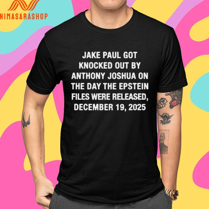 Jake Paul Got Knocked Out By Anthony Joshua On The Day The Epstein Files Were Released December 19 2025 Shirts