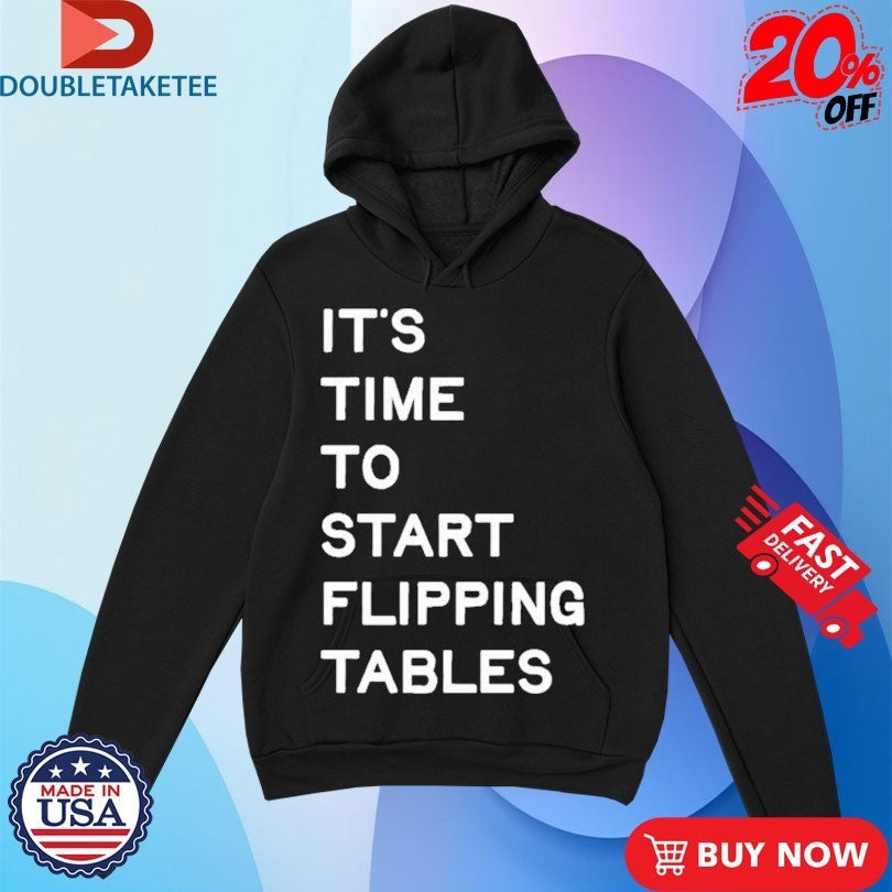 James Talarico It’s Time To Start Flipping Tables Shirts
