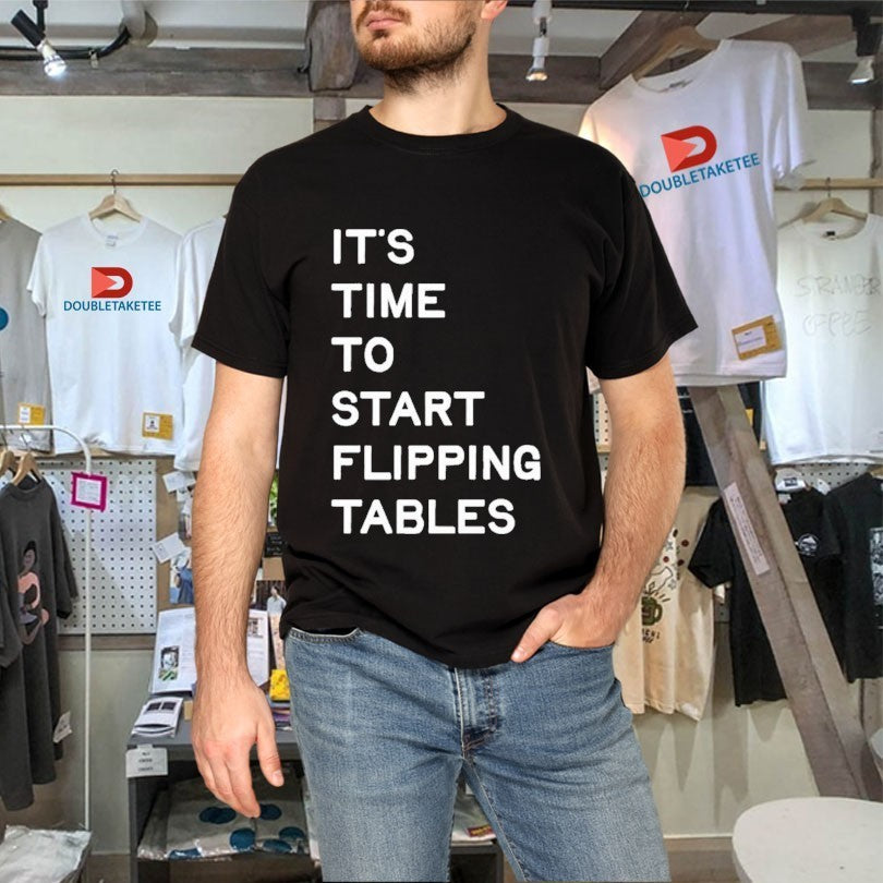 James Talarico It’s Time To Start Flipping Tables Shirts