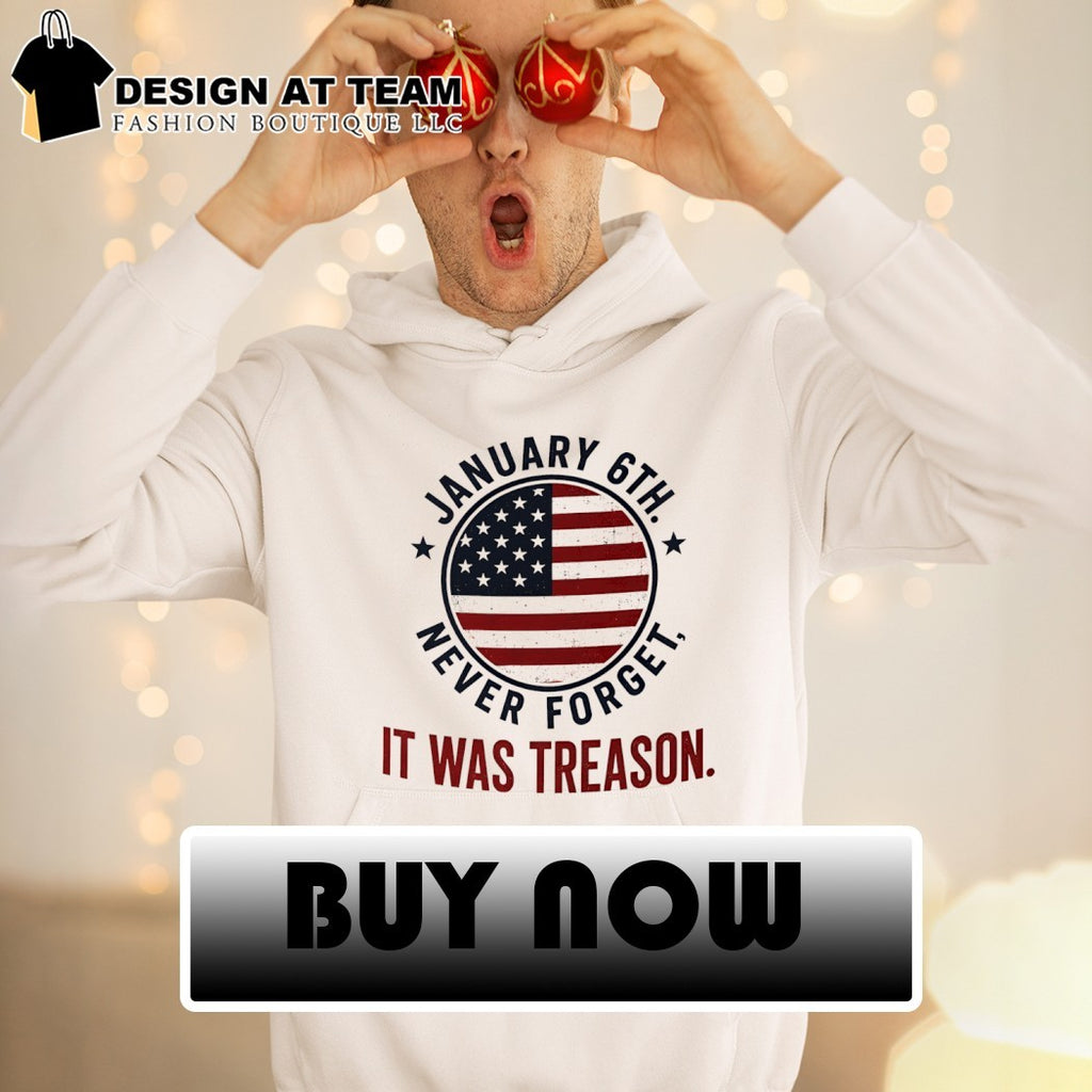 January 6th never forget it was treason American flag 4th of July 2026 shirt