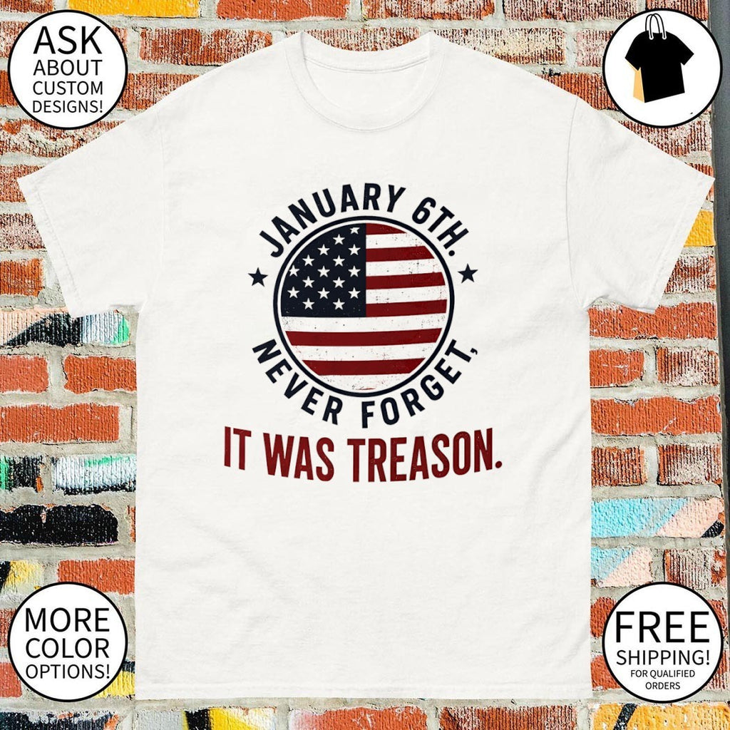 January 6th never forget it was treason American flag 4th of July 2026 shirt