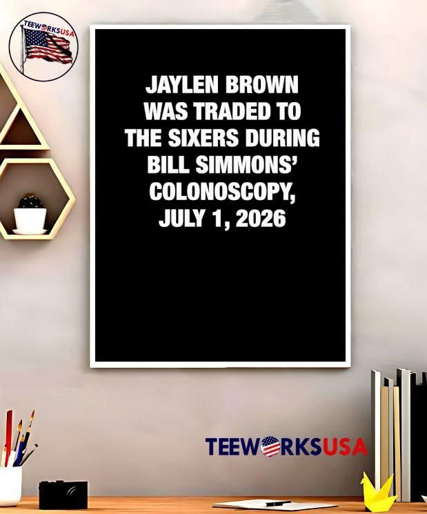 Jaylen Brown Traded To The Sixers During Bill Simmons Colonoscopy July 1 2026 Shirt