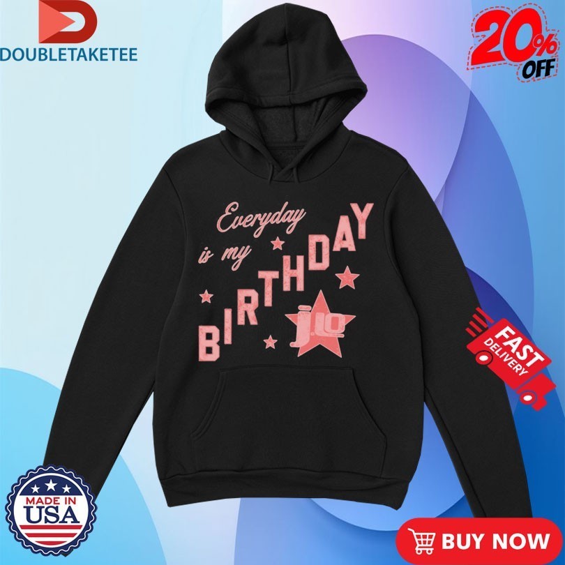 Jennifer Lopez Everyday Is My Birthday Star Shirts