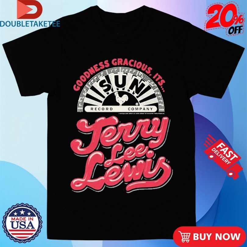 Jerry Lee Lewis Goodness Gracious It’s Shirts
